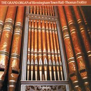 The Grand Organ of Birmingham Town Hall cover image