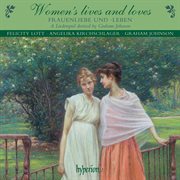 Women's Lives & Loves : Songs & Duets of Love, Marriage, Motherhood & Loss cover image