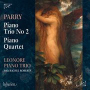 Parry : Piano Trio No. 2 & Piano Quartet cover image