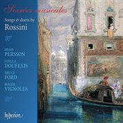 Rossini : Soirées musicales – Songs & Duets for Mixed Voices cover image