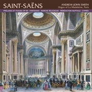 Saint-Saëns : Organ Music, Vol. 1 – La Madeleine, Paris cover image