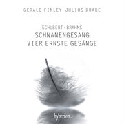 Schubert : Schwanengesang, D. 957 – Brahms. 4 Serious Songs, Op. 121 cover image