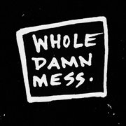 Whole Damn Mess cover image
