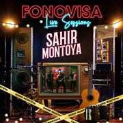 Sahir Montoya : Fonovisa Live Sessions cover image