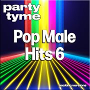 Pop Male Hits 6 : Party Tyme [Backing Versions] cover image