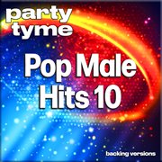 Pop Male Hits 10 [Backing Versions] cover image