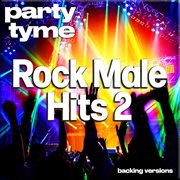 Rock Male Hits 2 : Party Tyme [Backing Versions] cover image