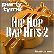 Hip Hop & Rap Hits 2 : Party Tyme [Backing Versions] cover image