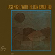 Last Night With The Don Randi Trio [Live at Sherry's, Hollywood, 1962] cover image