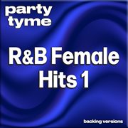 R&B Female Hits 1 : Party Tyme [Backing Versions] cover image