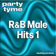 R&B Male Hits 1 : Party Tyme [Backing Versions] cover image