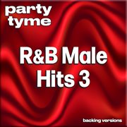 R&B Male Hits 3 : Party Tyme [Backing Versions] cover image