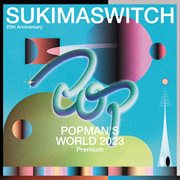 SUKIMASWITCH 20th Anniversary "POPMAN'S WORLD 2023 Premium" [Live] cover image
