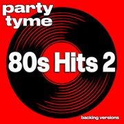 80s Hits 2 : Party Tyme [Backing Versions] cover image