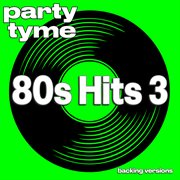 80s Hits 3 : Party Tyme [Backing Versions] cover image