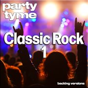 Classic Rock Hits 1 : Party Tyme [Backing Versions] cover image