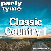 Classic Country 1 : Party Tyme [Backing Versions] cover image