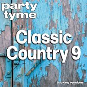 Classic Country 9 : Party Tyme [Backing Versions] cover image