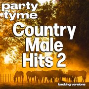 Country Male Hits 2 : Party Tyme [Backing Versions] cover image