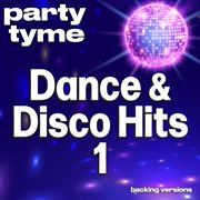 Dance & Disco Hits 1 : Party Tyme [Backing Versions] cover image