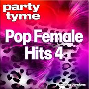 Pop Female Hits 4 : Party Tyme [Backing Versions] cover image