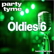 Oldies 6 : Party Tyme [Backing Versions] cover image