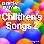 Children's Songs 2 : Party Tyme [Backing Versions] cover image
