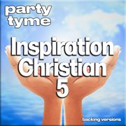 Inspirational Christian 5 : Party Tyme [Backing Versions] cover image