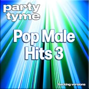 Pop Male Hits 3 : Party Tyme [Backing Versions] cover image