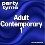 Adult Contemporary 1 : Party Tyme [Vocal Versions] cover image