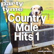 Country Male Hits 1 : Party Tyme [Vocal Versions] cover image