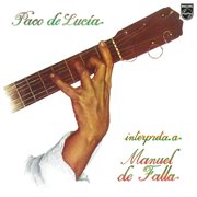 Paco De Lucía Interpreta A Manuel De Falla cover image