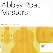 Abbey Road Masters : Ukulele Stories cover image