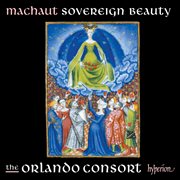 Machaut : Sovereign Beauty (Complete Machaut Edition 4) cover image