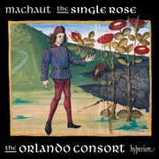 Machaut : The Single Rose (Complete Machaut Edition 7) cover image