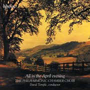 All in the April Evening : A Cappella Favourites from the British Isles cover image