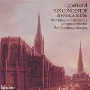 Capel Bond : 6 Concertos in Seven Parts (English Orpheus 8) cover image