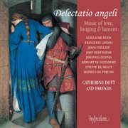 Delectatio angeli : Medieval Music of Love, Longing & Lament cover image