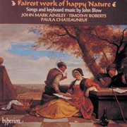 Fairest Work of Happy Nature : Songs & Keyboard Music by John Blow (English Orpheus 18) cover image