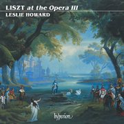 Liszt : Complete Piano Music 30 – Liszt at the Opera III cover image
