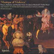 Musique of Violenze : Dances & Popular Tunes for Queen Elizabeth's Violin Band (English Orpheus 42) cover image