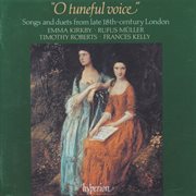 O Tuneful Voice : Songs & Duets from Late 18th-Century London (English Orpheus 5) cover image