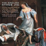 The English Stage Jig : Comedies from the 16th & 17th Centuries cover image