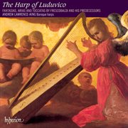The Harp of Luduvico : Solo Harp Music of Frescobaldi & the Renaissance cover image