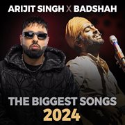 Arijit Singh X Badshah The Biggest Songs 2024 cover image