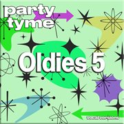 Oldies 5 : Party Tyme [Vocal Versions] cover image