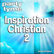 Inspirational Christian 2 : Party Tyme [Vocal Versions] cover image