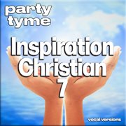 Inspirational Christian 7 : Party Tyme [Vocal Versions] cover image