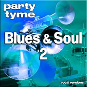 Blues & Soul 2 : Party Tyme [Vocal Versions] cover image