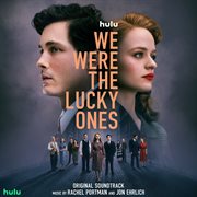 We were the lucky ones : original soundtrack cover image